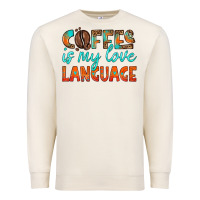 Coffee Is My Love Language Premium Sweatshirt | Teevron