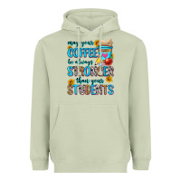 Matcha may your coffee be always stronger than your stude Heavyweight Hoodie - Zillion Design Studio
