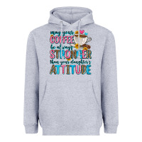 Heather Grey may your coffee be always stronger than your daugh Heavyweight Hoodie - Zillion Design Studio