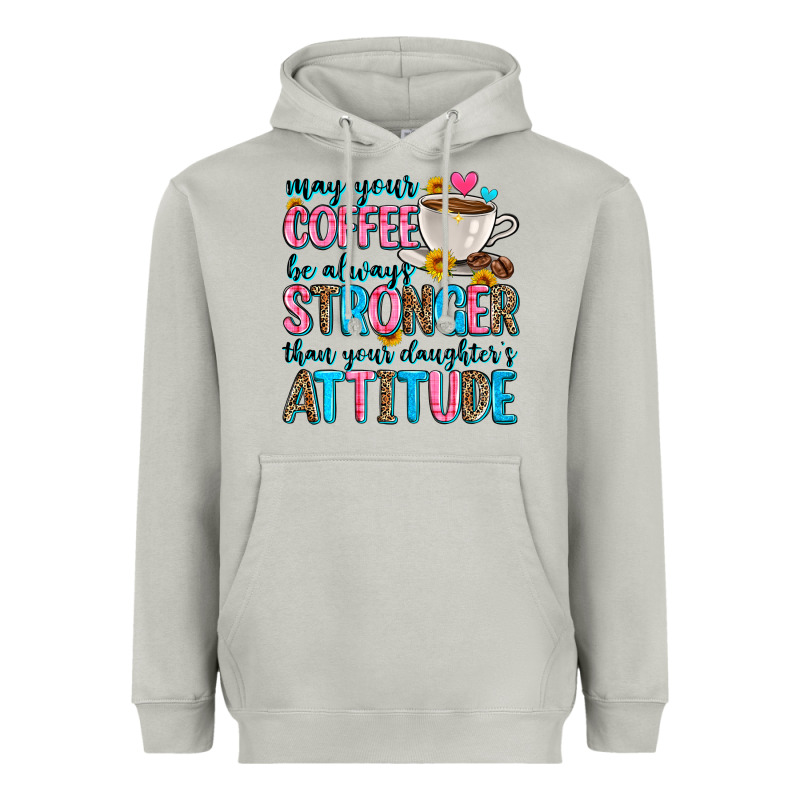 May Your Coffee Be Always Stronger Than Your Daugh Heavyweight Hoodie by Zillion Design Studio | Teevron