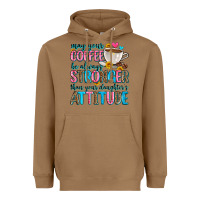 Toasted Coconut may your coffee be always stronger than your daugh Heavyweight Hoodie - Zillion Design Studio