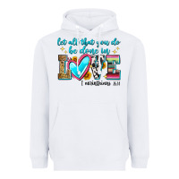 White let all that you do be done in love Heavyweight Hoodie - Zillion Design Studio