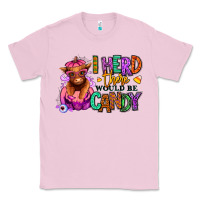 Bubblegum Pink I herd there would be candy Heifer Classic Tee - RanaPortraitStore