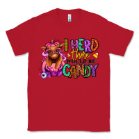Red I herd there would be candy Heifer Classic Tee - RanaPortraitStore
