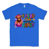 True Royal I herd there would be candy Heifer Classic Tee - RanaPortraitStore