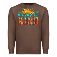 Chestnut always be kind Premium Sweatshirt - HRA Design Shop