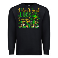 Black i dont need luck ive got jesus st. patricks day Premium Sweatshirt - Neo Western