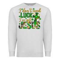 Dove Grey i dont need luck ive got jesus st. patricks day Premium Sweatshirt - Neo Western