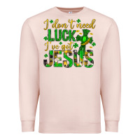 Pale Pink i dont need luck ive got jesus st. patricks day Premium Sweatshirt - Neo Western