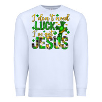 White i dont need luck ive got jesus st. patricks day Premium Sweatshirt - Neo Western