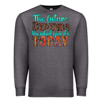 Charcoal Heather the future on what you do today Premium Sweatshirt - HRA Design Shop