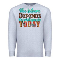 Heather Grey the future on what you do today Premium Sweatshirt - HRA Design Shop