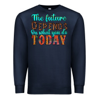 Navy the future on what you do today Premium Sweatshirt - HRA Design Shop