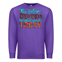 Purple the future on what you do today Premium Sweatshirt - HRA Design Shop