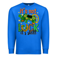 True Royal its not luck its skill st. patricks day Premium Sweatshirt - Neo Western