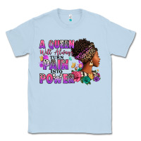 Dusty Blue A queen will always turn pain into power Classic Tee - RanaPortraitStore