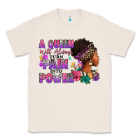 Natural A queen will always turn pain into power Classic Tee - RanaPortraitStore