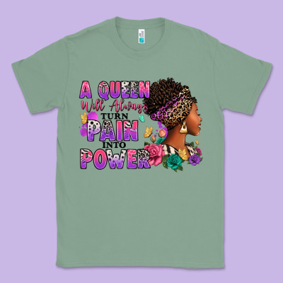 A Queen Will Always Turn Pain Into Power Classic Tee Designed By Ranaportraitstore