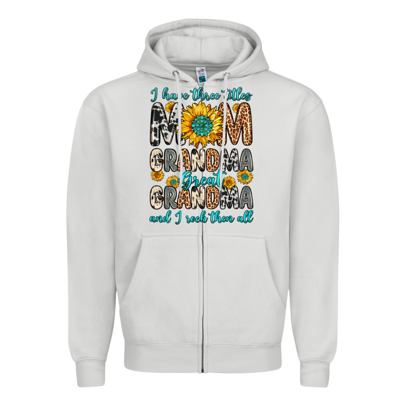 I Have Three Tittles Mom Grandma Great Grandma Zipper Hoodie by Zillion Design Studio | Teevron