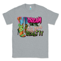 Heather Grey Dream until it's your reality heels black fashion Classic Tee - RanaPortraitStore