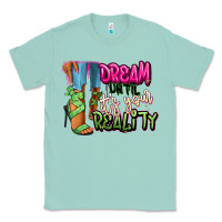 Seafoam Dream until it's your reality heels black fashion Classic Tee - RanaPortraitStore