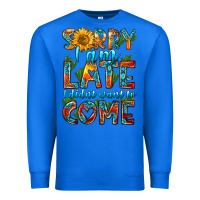 True Royal sorry i am late i didnt want to come Premium Sweatshirt - HRA Design Shop