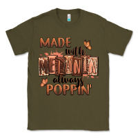 Army Green Made with melanin always poppin' Classic Tee - RanaPortraitStore