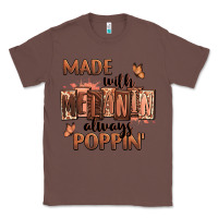 Chestnut Made with melanin always poppin' Classic Tee - RanaPortraitStore