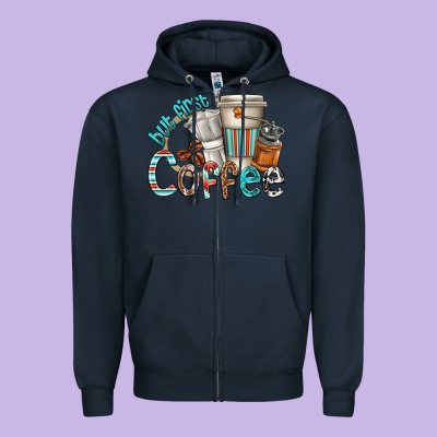 Zipper Hoodie but first coffee