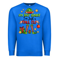 True Royal im not  im just a tall elf Premium Sweatshirt - FaDigitalArtStudio