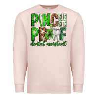 Pale Pink Pinch Proof Dental Assistant St. Patricks Day Premium Sweatshirt - Neo Western