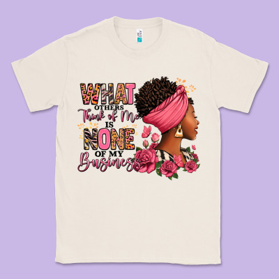 What Other Think Of Me Is None Of My Business Afro Classic Tee Designed By Ranaportraitstore