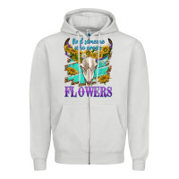 Dove Grey find someone who grows flowers Zipper Hoodie - texasbilliewilder