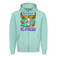 Seafoam find someone who grows flowers Zipper Hoodie - texasbilliewilder