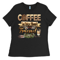 Black coffee is my best friend Ladies Tee - BarkalooDesign