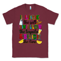 Burgundy I lick the salt swallow the tequila Classic Tee - RanaPortraitStore