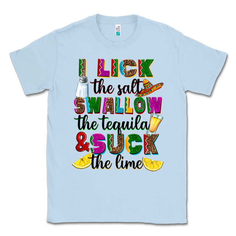 I Lick The Salt Swallow The Tequila Classic Tee by RanaPortraitStore | Teevron