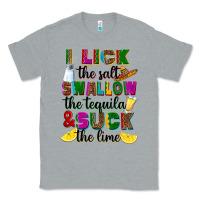 Heather Grey I lick the salt swallow the tequila Classic Tee - RanaPortraitStore