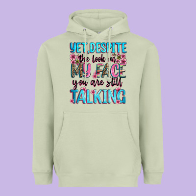 Yet,despite The Look On My Face You Are Still Talk Heavyweight Hoodie Designed By Zillion Design Studio