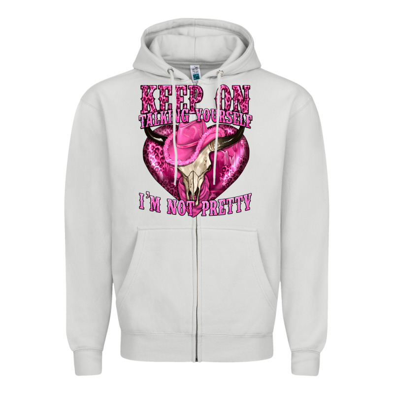 Keep On Talking Yourself Im Not Pretty Western Zipper Hoodie by texasbilliewilder | Teevron