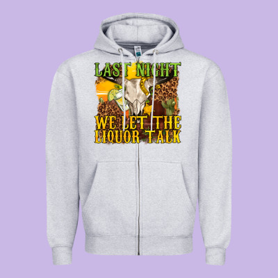 Last Night We Let The Liquor Talk Western Zipper Hoodie Designed By Texasbilliewilder