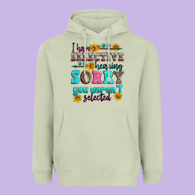 I Have Selective Hearing Sorry You Weren't Selecte Heavyweight Hoodie Designed By Zillion Design Studio