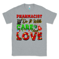Heather Grey pharmacist do it with care and love christmas Classic Tee - FaDigitalArtStudio