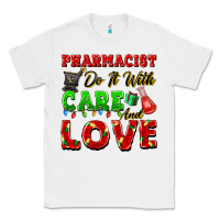 White pharmacist do it with care and love christmas Classic Tee - FaDigitalArtStudio