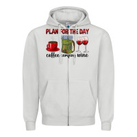 Dove Grey Plan for the day coffee camping wine Zipper Hoodie - texasbilliewilder