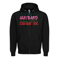 Black Raising my husband is exhausting Zipper Hoodie - texasbilliewilder