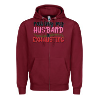 Burgundy Raising my husband is exhausting Zipper Hoodie - texasbilliewilder
