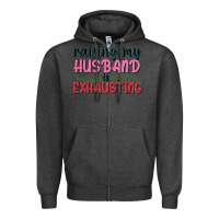 Charcoal Heather Raising my husband is exhausting Zipper Hoodie - texasbilliewilder