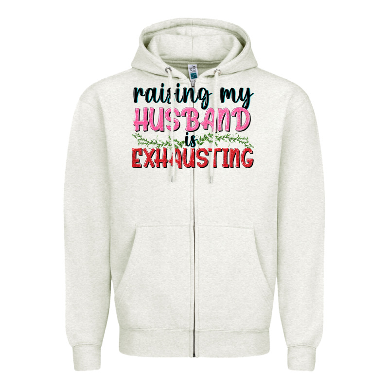 Raising My Husband Is Exhausting Zipper Hoodie by texasbilliewilder | Teevron