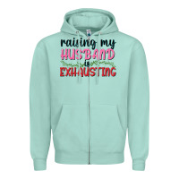Seafoam Raising my husband is exhausting Zipper Hoodie - texasbilliewilder